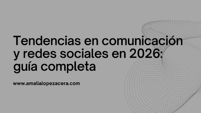 Tendencias en comunicación y redes sociales en 2026: guía completa